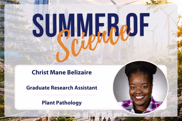 A Summer of Science graphic featuring Christ Mane Belizaire, Graduate Research Assistant in Plant Pathology. A headshot of Christ is shown, smiling, with a futuristic city and wind turbines in the background.