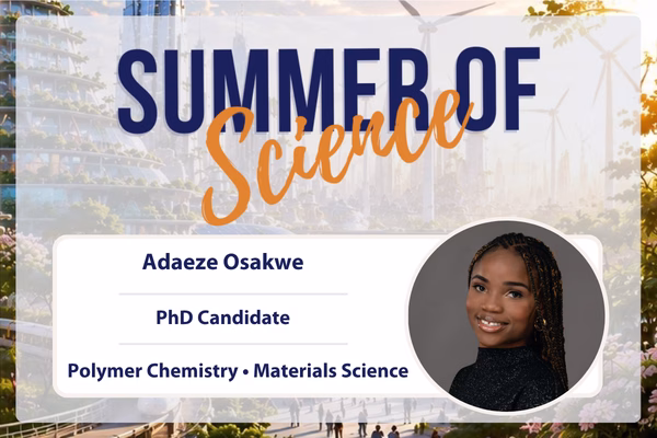 A promotional graphic titled Summer of Science features a headshot of Adaeze Osakwe, PhD Candidate in Polymer Chemistry and Materials Science, specializing in sustainable materials. The background displays a futuristic cityscape.