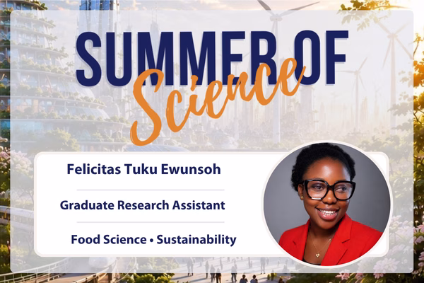 A promotional graphic titled Summer of Science features a headshot of Felicitas Tuku Ewunsoh, Graduate Research Assistant in Food Science and Sustainability, with a background of wind turbines and greenery.