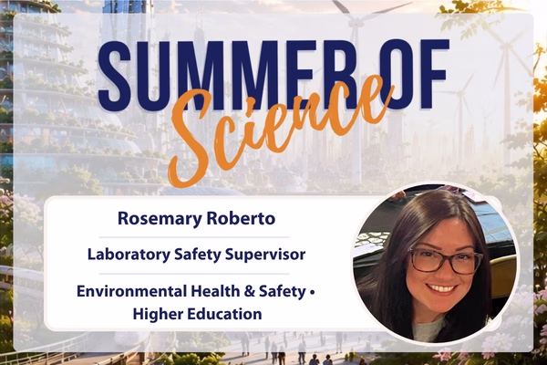 A promotional graphic titled Summer of Science with a photo of Rosemary Roberto, Laboratory Safety Supervisor, and text mentioning Environmental Health & Safety and Higher Education. Background shows greenery and wind turbines.