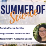 A Summer of Science flyer features Sandra Flores-Castillo, a Photogrammetric Technician at TGS, specializing in photogrammetry and geospatial science. Her portrait is in the lower right corner.