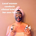 A woman with a pink towel on her head and a black facial mask holds skincare products and tools, standing against a beige wall. Text reads: Local woman conducts clinical trial on her own face.