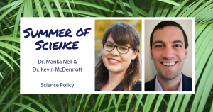 Summer of Science - Dr. Marika Nell & Dr. Kevin McDermott - Science Policy